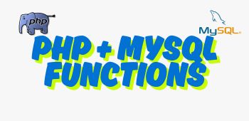 PHP and MySQL Functions Tutorial